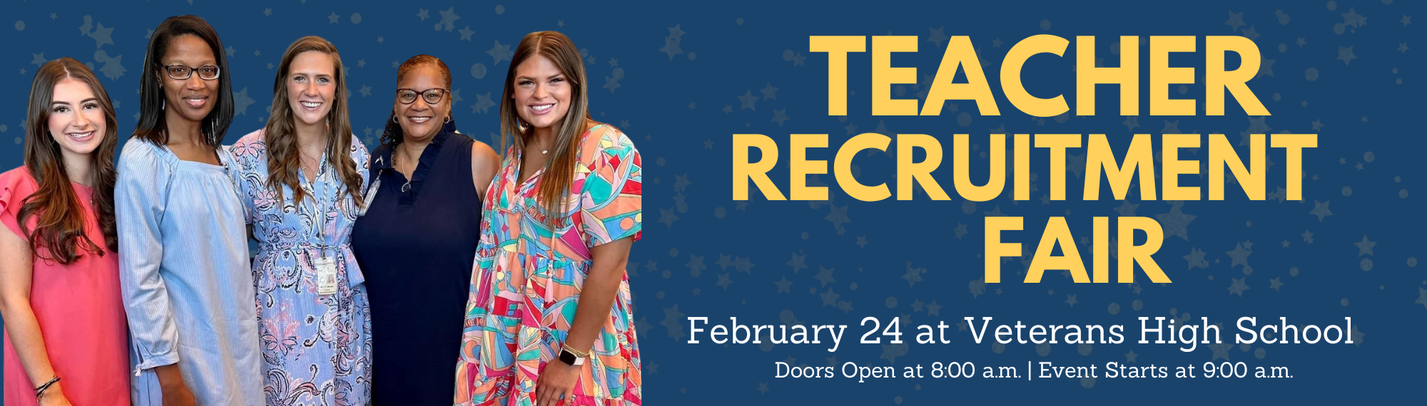 Teacher Recruitment Fair February 24 at Veterans High School. Doors Open at 8:00am, Event Starts at 9:00am.