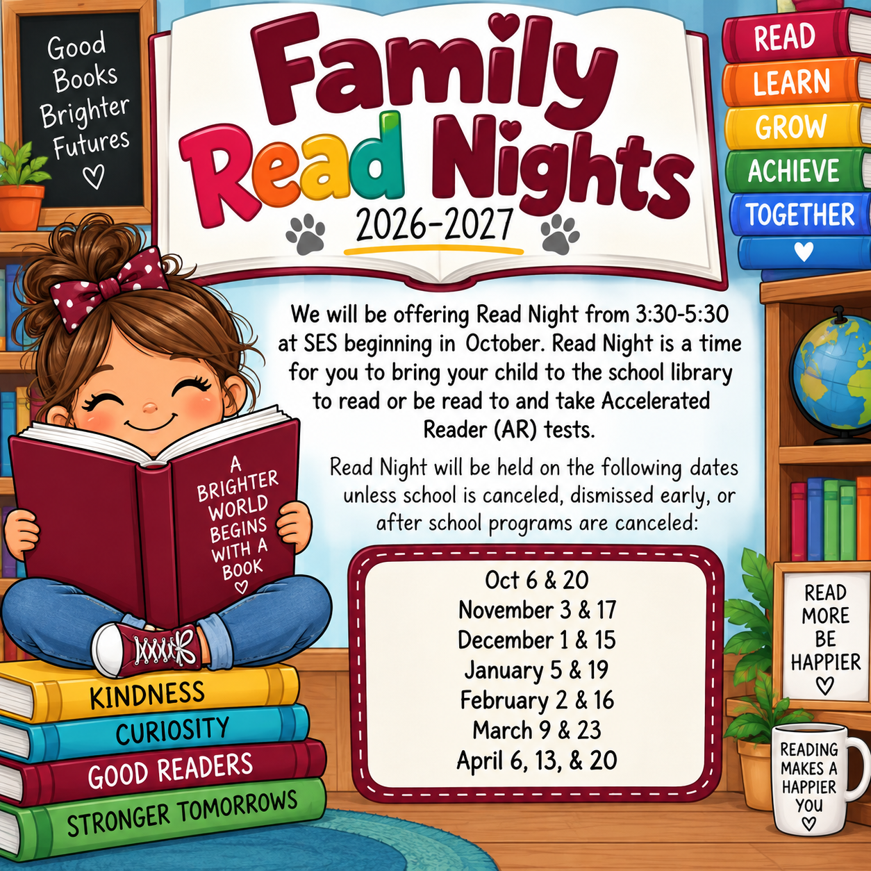 Family Read Night – 2026-27 We will be offering Read Night from 3:30-5:30 at SES beginning in October. Read Night is a time for you to bring your child to the school library to read or be read to and take Accelerated Reader (AR) tests. Read Night will be held on the following dates unless school is canceled, dismissed early, or after school programs are canceled: Oct 6 &amp; 20; November 3 &amp; 17; December 1 &amp; 15; January 5 &amp; 19; February 2 &amp; 16; March 9 &amp; 23; April 6, 13, &amp; 20.