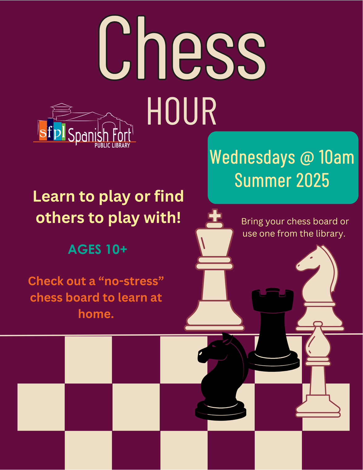 Learn to play or find others to play with!  Wednesdays @ 10am  Summer 2025  for ages 10+  Bring your chess board or use one from the library.  Check out a “no-stress” chess board to learn at home. 