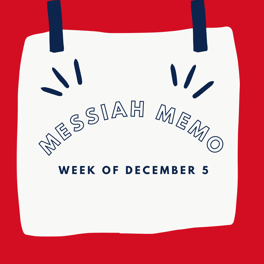 Messiah Memo Week of December 5