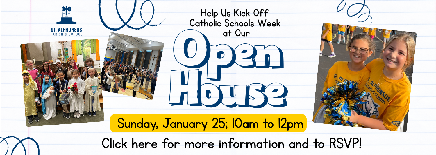 Visit the St. Alphonsus open house on January 25th to see our vibrant school and how a catholic education can help your child grow.