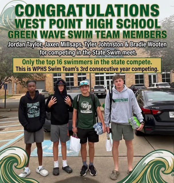 Four West Point High School Green Wave Swim Team members stand together outside after competing in the State Swim Meet. The graphic congratulates Jordan Taylor, Jaxen Millsaps, Tyler Johnston, and Bradie Wooten and notes that only the top 16 swimmers in the state compete.