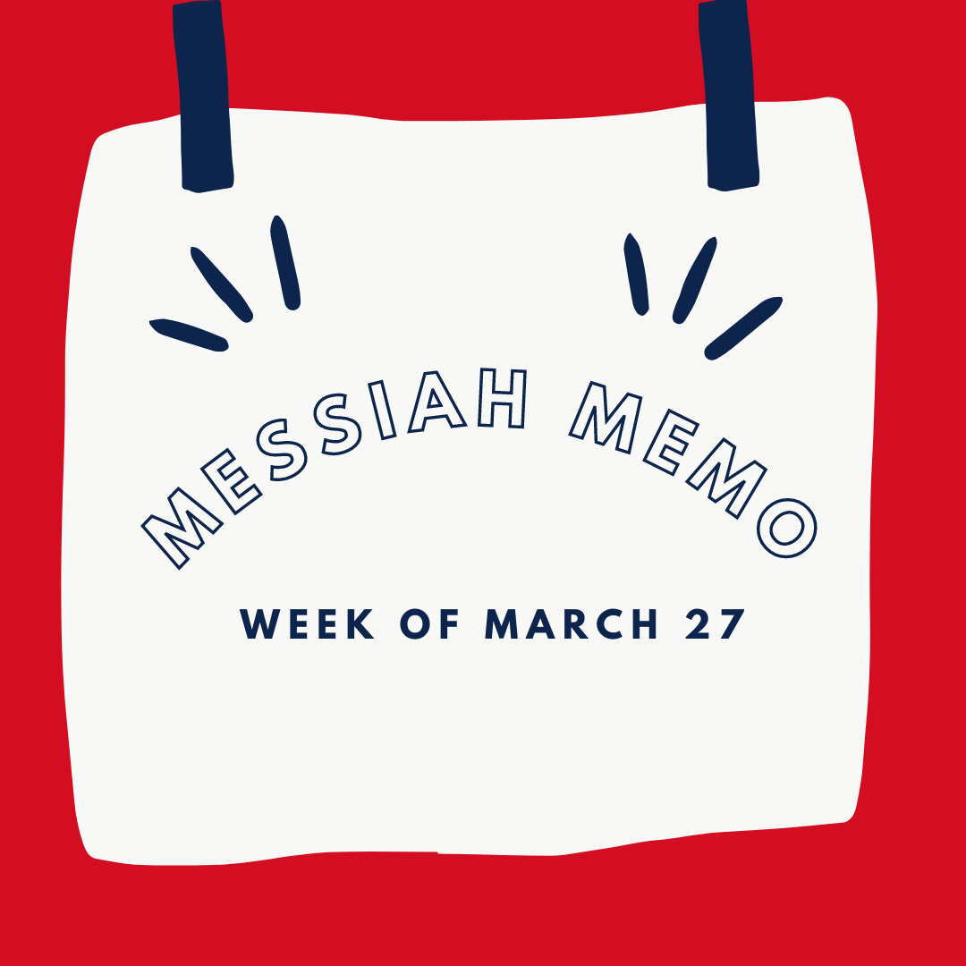 Messiah Memo week of March 27
