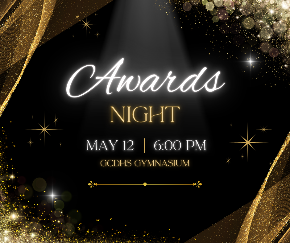 Awards Night May 12 6:00 pm GCDHS GYMNASIUM