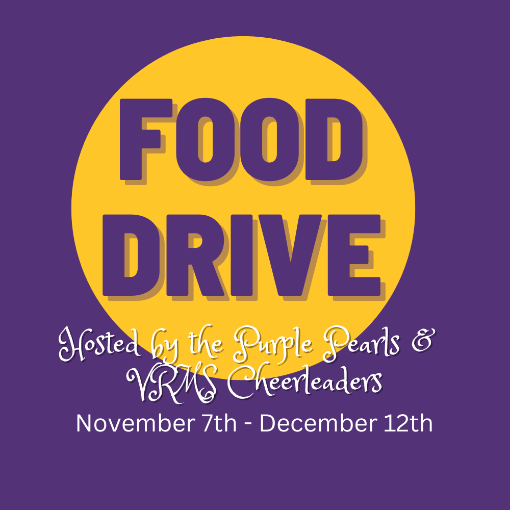 Food drive hosted by the purple pearls and the vrms cheerleaders. November 7th through December 12th.