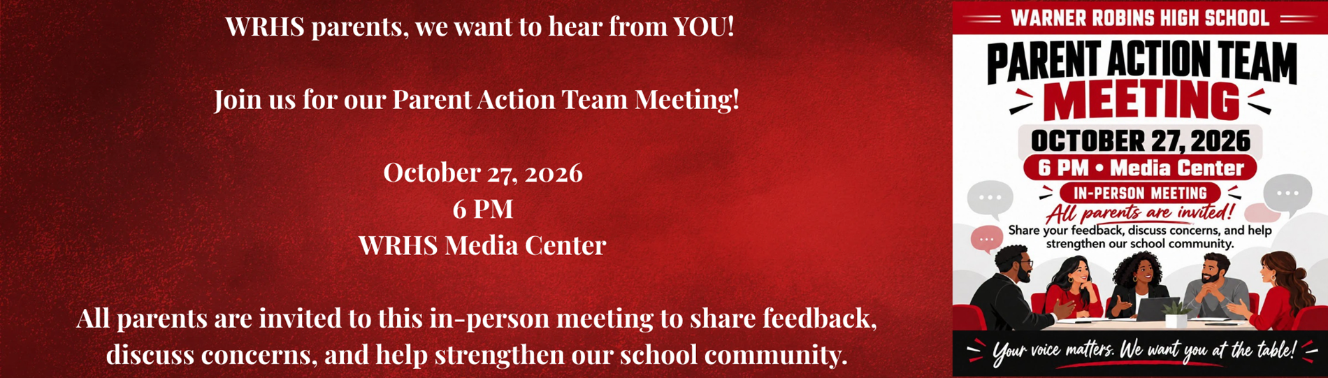 WRHS Parents, We Want to Hear From YOU!  Join us for our Parent Action Team Meeting! ❤️🖤  📅 October 27, 2026 ⏰ 6 PM 📍 WRHS Media Center  All parents are invited to this in-person meeting to share feedback, discuss concerns, and help strengthen our school community.