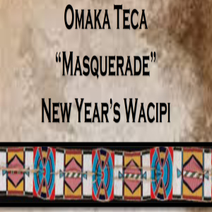 Omaka Teca “Masquerade” New Year’s Wacipi