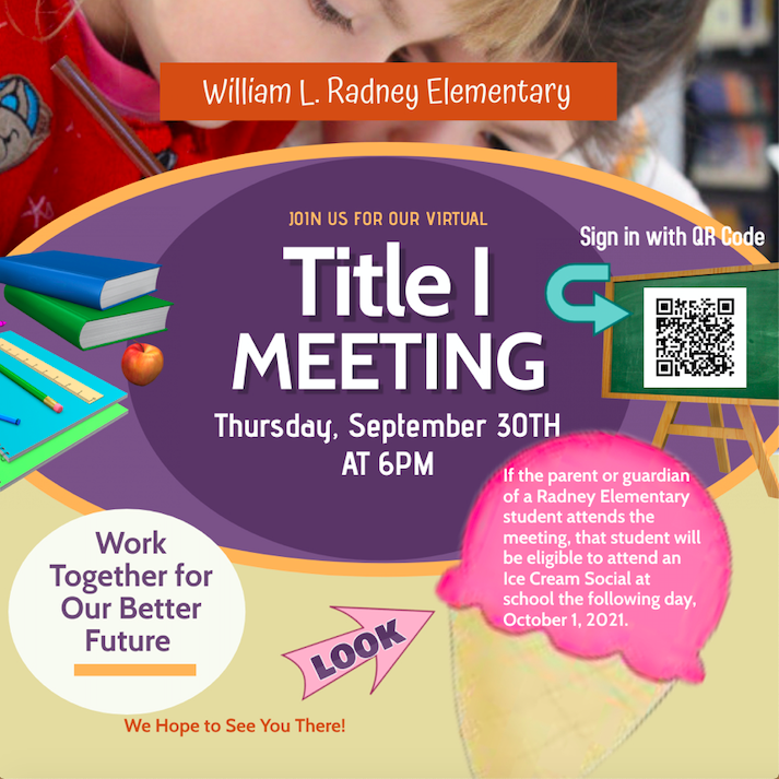 Title I Meeting Parents and guardians, please attend our Title 1 Virtual meeting on 9/30/21 at 6 pm. Every student that has a parent or guardian to attend and sign-in will be eligible for the ice cream social on Friday at 1:45 pm in the cafeteria. 