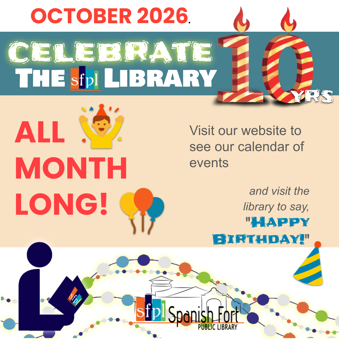 CELEBRATE 10 years of Spanish Fort Public Library