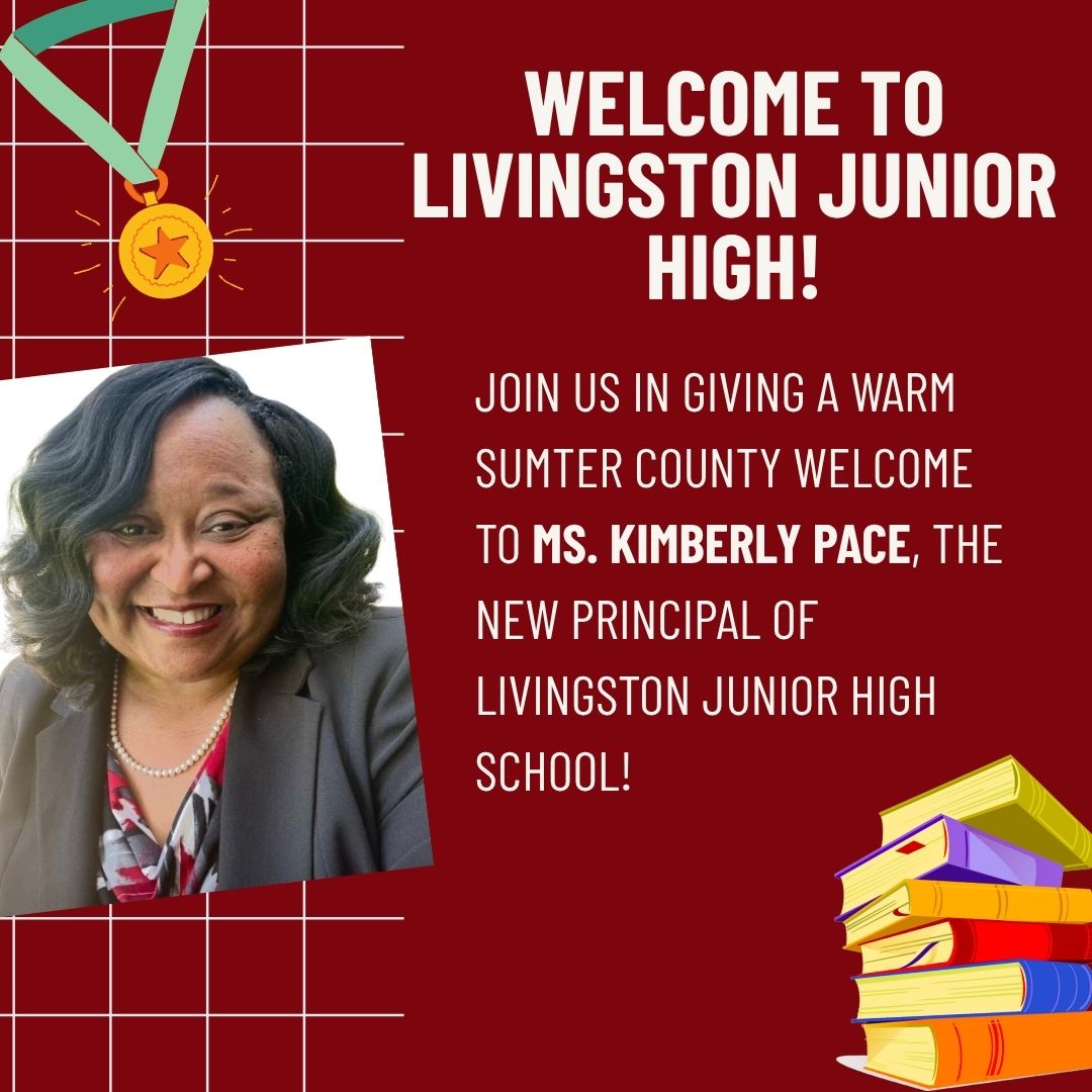 Welcome to Livingston Junior High!Join us in giving a warm Sumter County welcome to Ms. Kimberly Pace, the new principal of Livingston Junior High School!