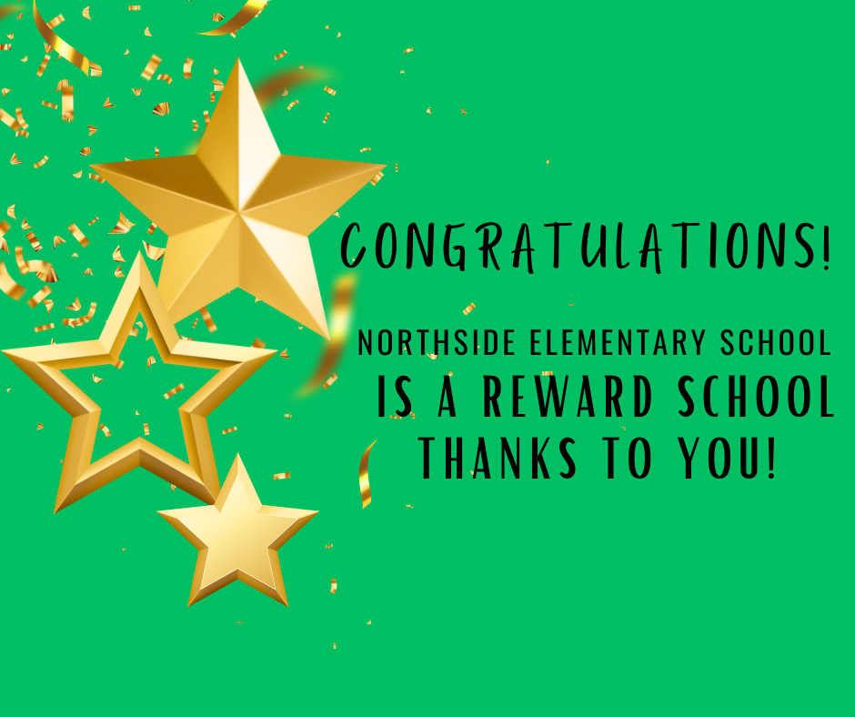 Congratulations Northside Elementary School is a reward school....thanks to you!