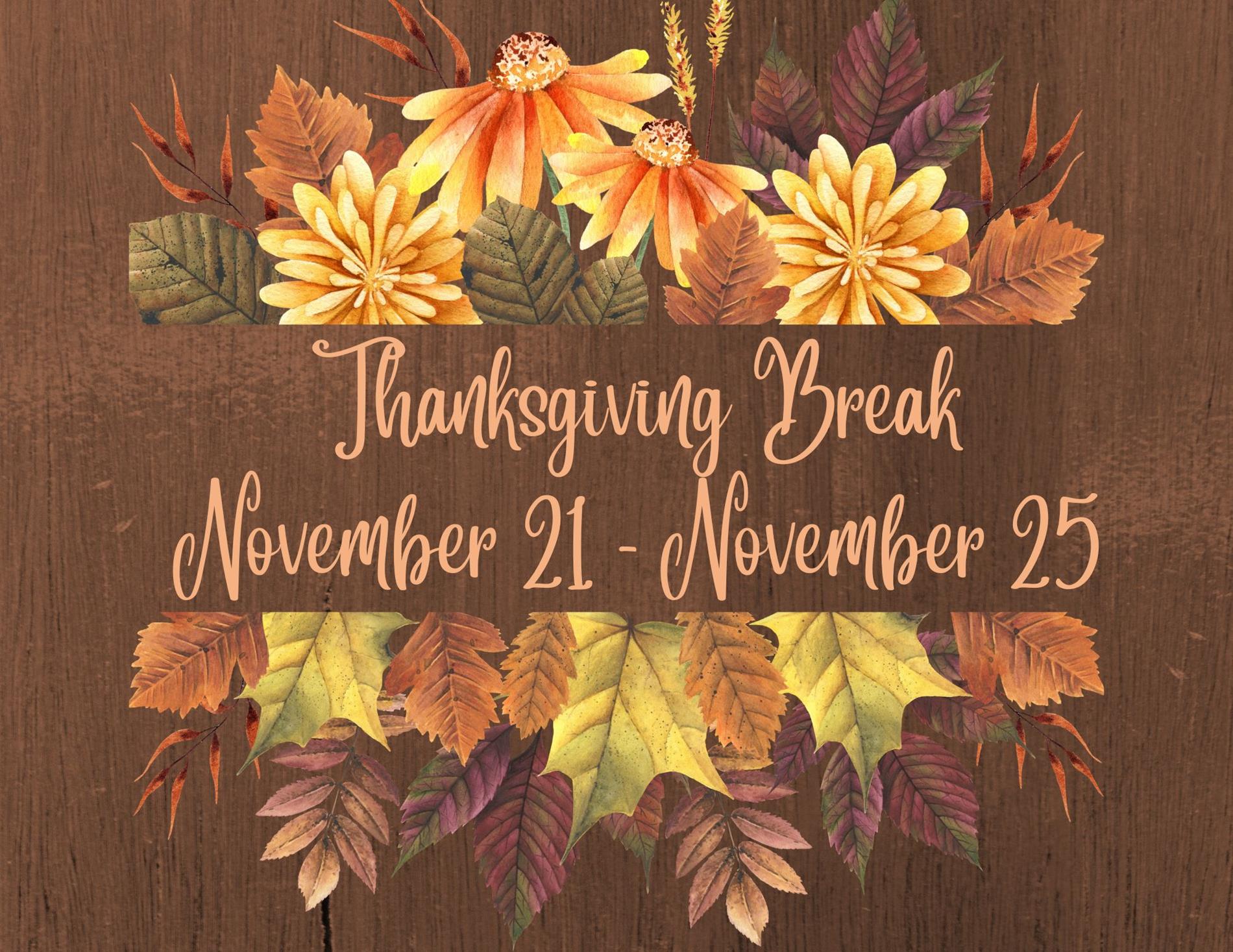 Thanksgiving Break November 21-November 25