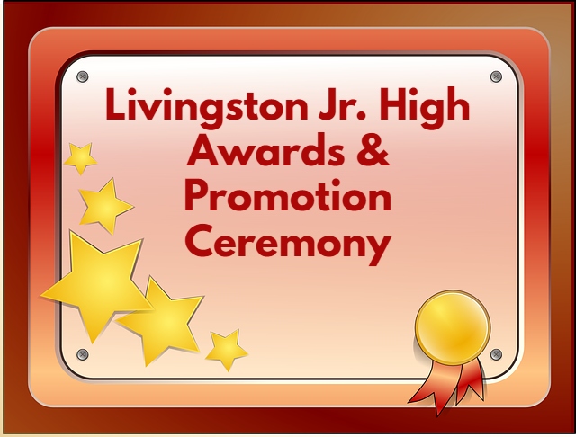 Livingston Jr. High Awards & Promotion Ceremony