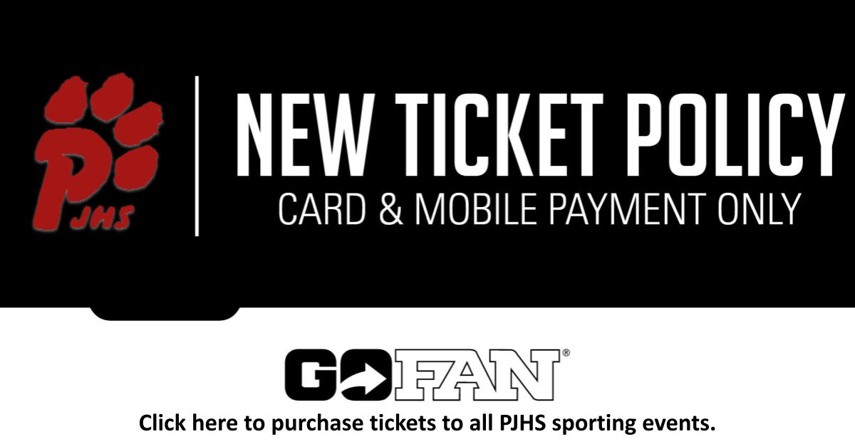 GoFAn card and mobile payment only- Click here to purchase tickets for all PJHS sporting and social events.