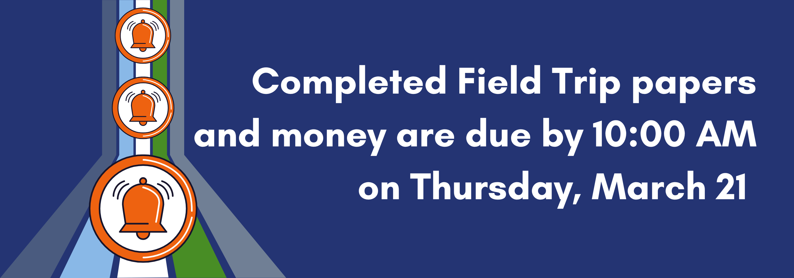 Field Trip deadline for forms and money is Thursday, March 21