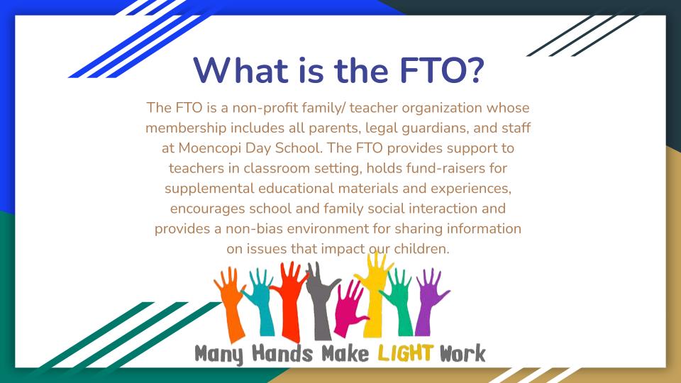 The FTO is a non-profit family/ teacher organization whose membership includes all parents, legal guardians, and staff at Moencopi Day School. The FTO provides support to teachers in classroom setting, holds fund-raisers for supplemental educational materials and experiences, encourages school and family social interaction and provides a non-bias environment for sharing information on issues that impact our children.
