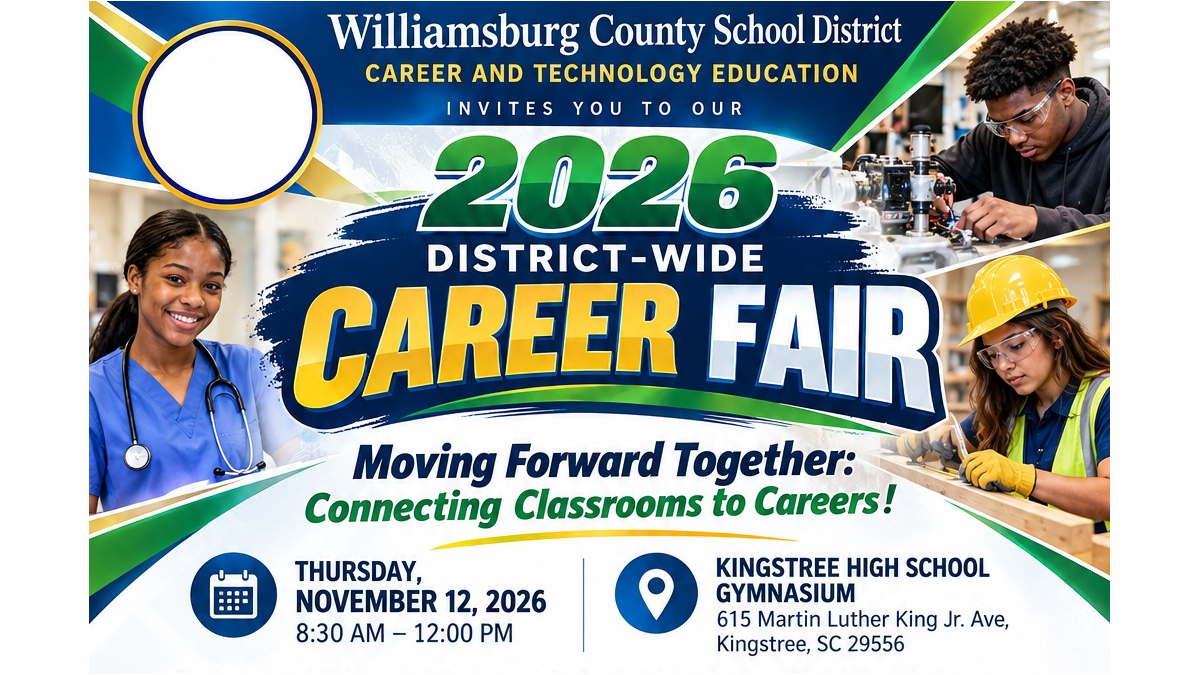 Williamsburg County School District Career and Technology Education invites you to the 2026 District-Wide Career Fair, “Moving Forward Together: Connecting Classrooms to Careers!” Thursday, November 12, 2026, from 8:30 a.m. to noon at Kingstree High School Gymnasium, 615 Martin Luther King Jr. Avenue, Kingstree, SC 29556. Banner features students in healthcare, engineering, and construction settings.