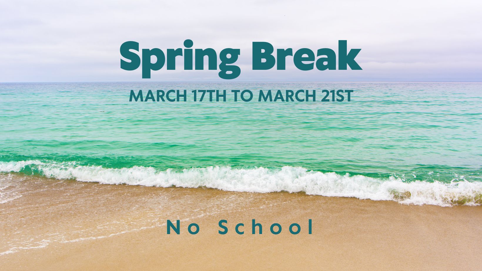 Spring Break 3/17/25 to 3/21/25