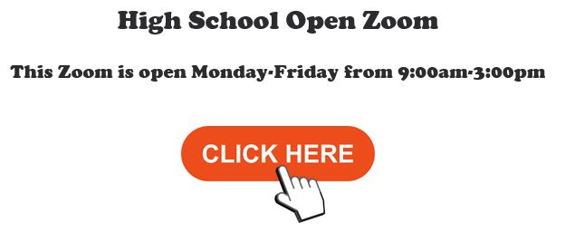 Click here for the open zoom for high school students from 9:00am-3:00pm