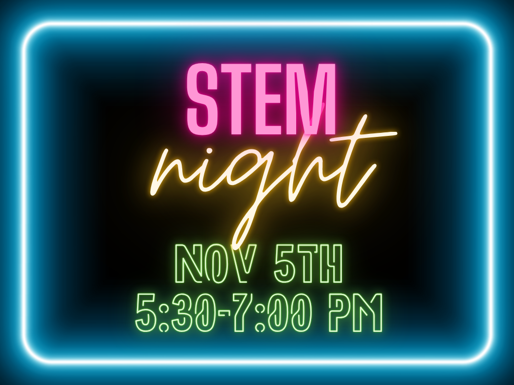 STEM Night Nov. 5 5:30-7 PM STEM Night Nov. 5 5:30-7 PM