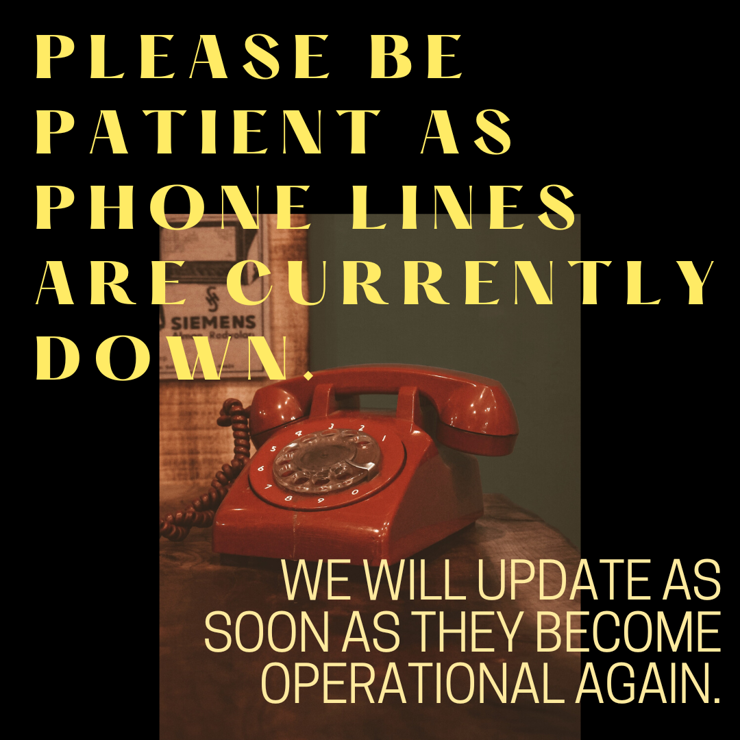 Please be patient as phone lines are currently down. We will update as soon as they become operational.