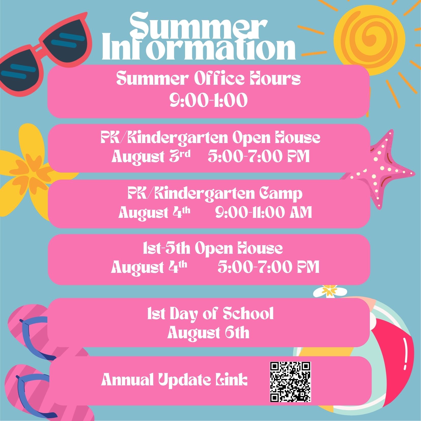 Summer Office Hours 9:00-1:00 Monday-Thursday Pre-K-Kindergarten Open House, August 3rd 5:00-7:00 pm Pre-K-Kindergarten Camp, August 4th 9:00-11:00 am 1st-5th grade Open House, August 4th 5:00-7:00 pm 1st day of School, August 6th Annual update link
