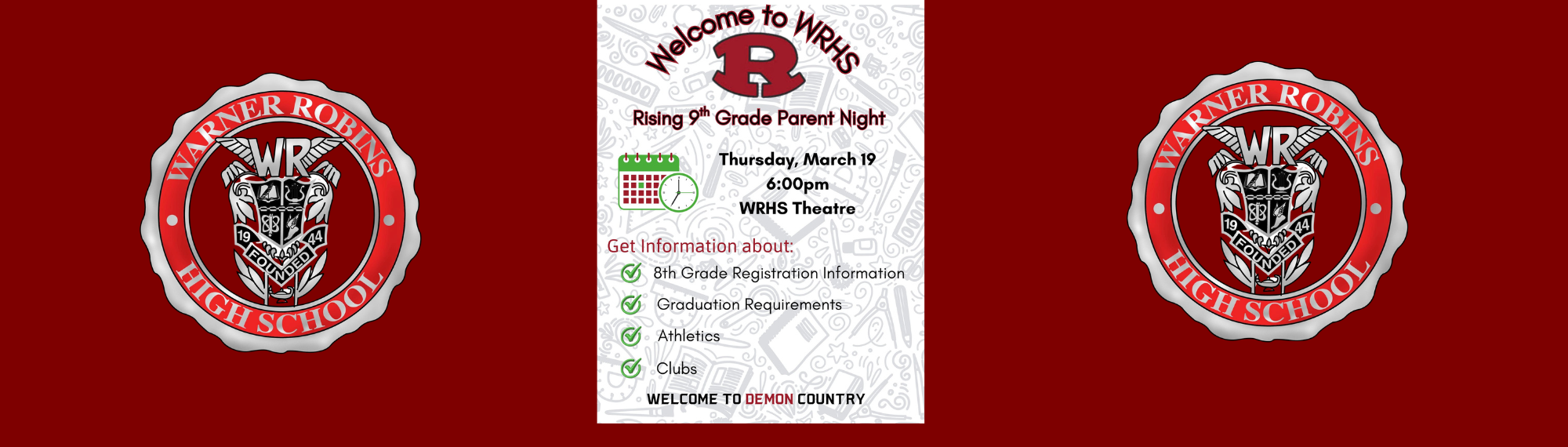 Rising 9th Grade Parent Night is March 19 at 6:00 PM in the WRHS Theatre.  Get information about:  8th Grade Registration, Graduation Requirements, Athletics, and Clubs.