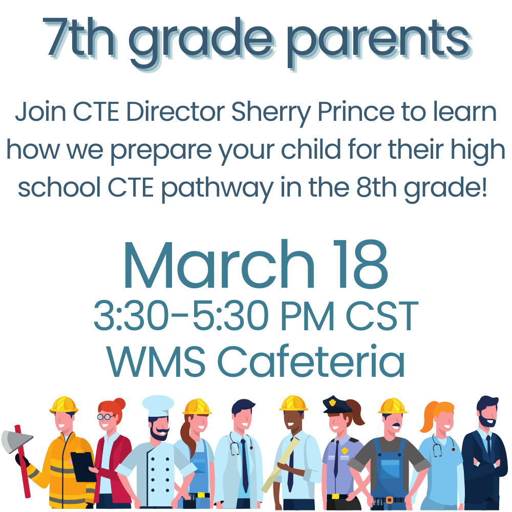 CTE Night for 7th grade parents March 18th, 3:30-5:30 PM CST