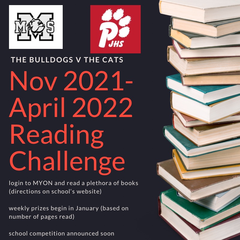 The Bulldogs Vs. The Cats Reading Challenge November 2021 - April 2022  Login to myOn and read a plethora of books.  Prizes given out weekly beginning in January