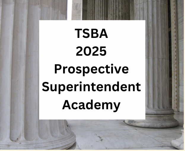 TSBA 2025 Prospective Superintendent Academy information 