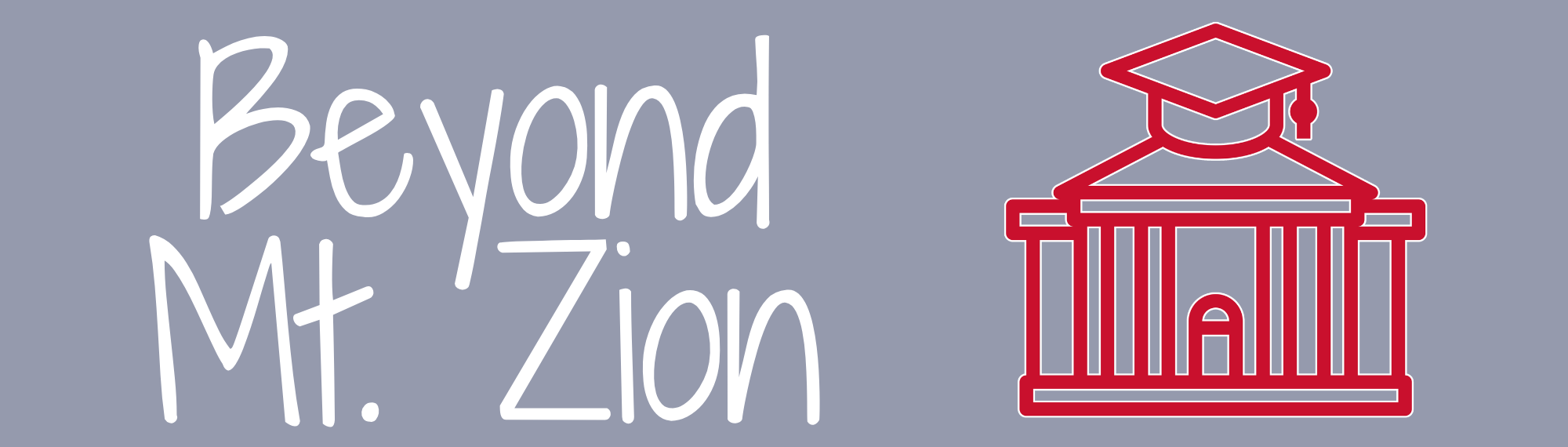 Beyond Mount Zion - post graduation