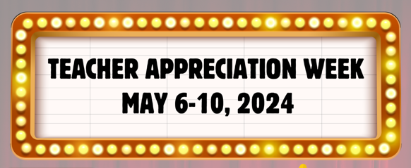 Teacher Appreciation Week May 6-10, 2024