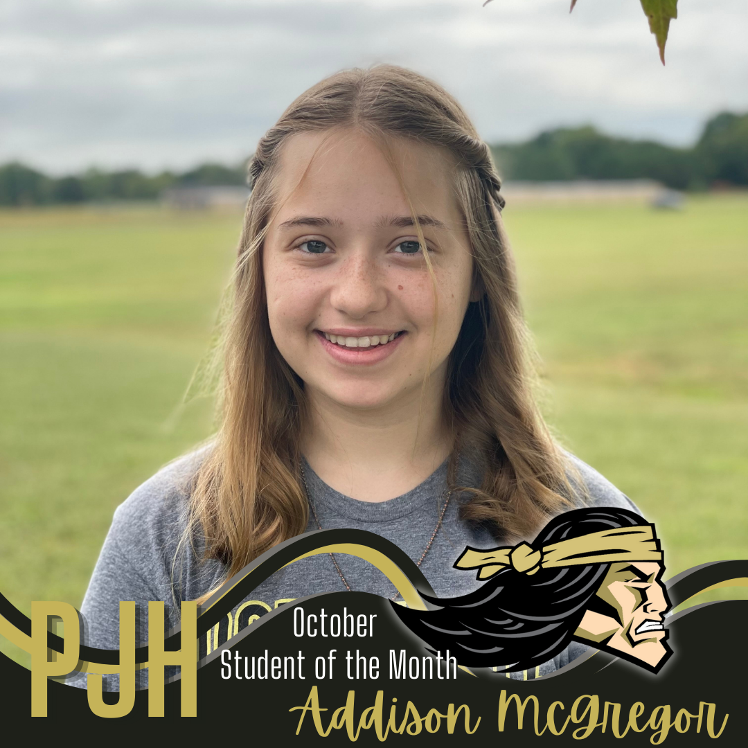 PJHS October Student of the Month: Addison McGregor , 8th Grade. Parents are Stephanie and Aaron McGregor.