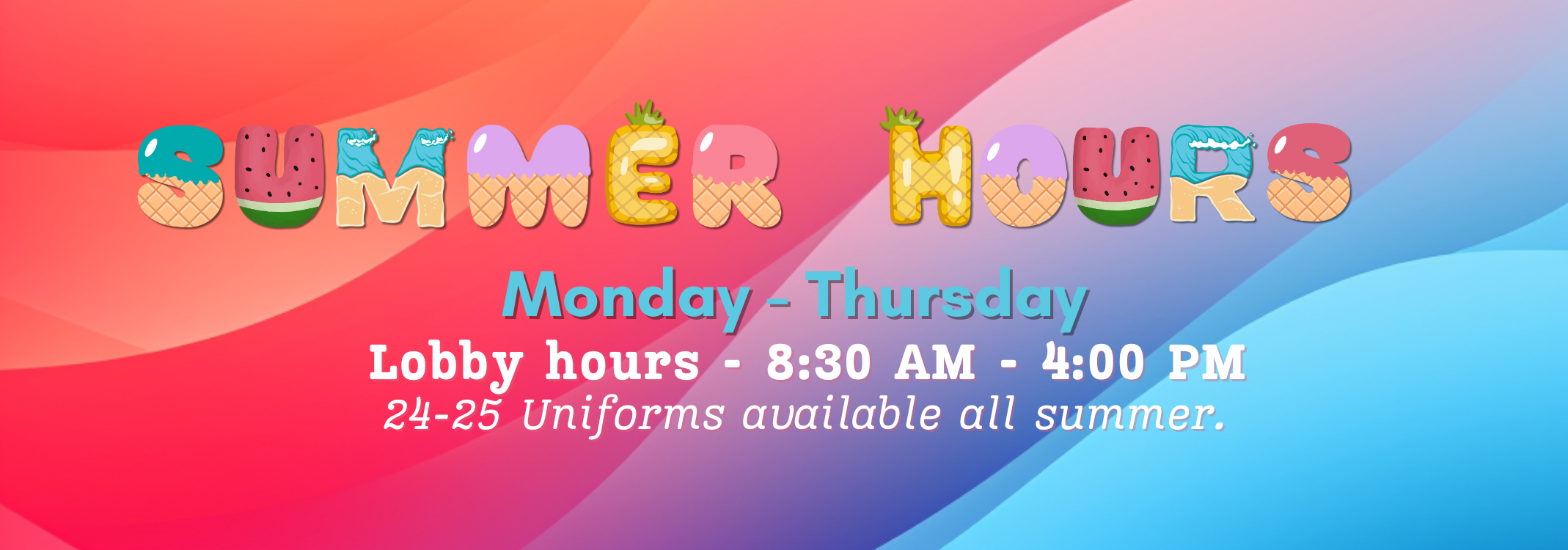 Summer office hours: Monday through Thursday, 8:30 AM to 4:00 PM