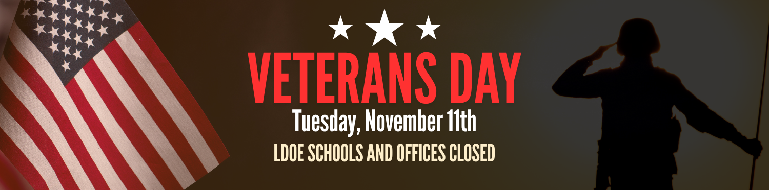 Veterans Day · November 11th · LDOE Schools and Offices Closed