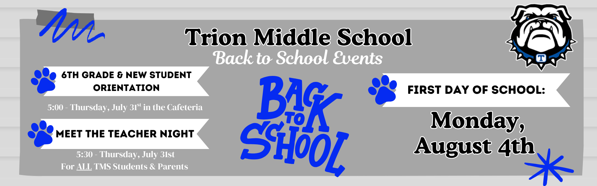 TMS Back to School Events 2025: 6th Grade and New student orientation is @ 5:00PM on Thursday July 31st. Meet the teacher night starts @ 5:30PM on July 31st. The first day of school is Monday, August 4th. 