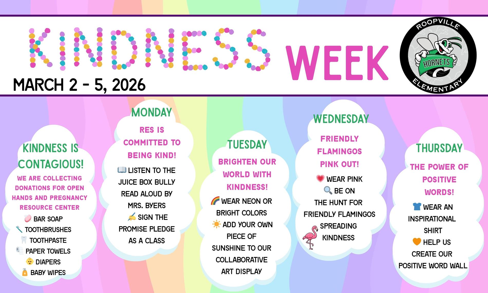 Kindness Week - This week donations accepted for personal hygine products, Tuesday - Wear Neon, Wednesday - Wear Pink, Thursday - Wear inspirational shirt                                                                                                                                                                          