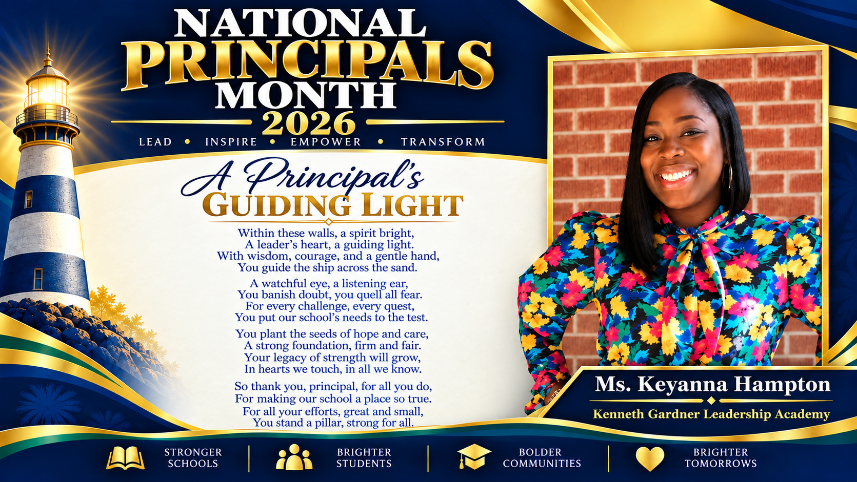 National Principals Month 2026 tribute to Ms. Keyanna Hampton Kenneth Gardner Leadership Academy. A navy, gold, green, and white design features her portrait, a shining lighthouse, and “A Principal’s Guiding Light,” a poem honoring her leadership, care, and dedication. Footer reads “Stronger Schools,” “Brighter Students,” “Bolder Communities,” and “Brighter Tomorrows.”