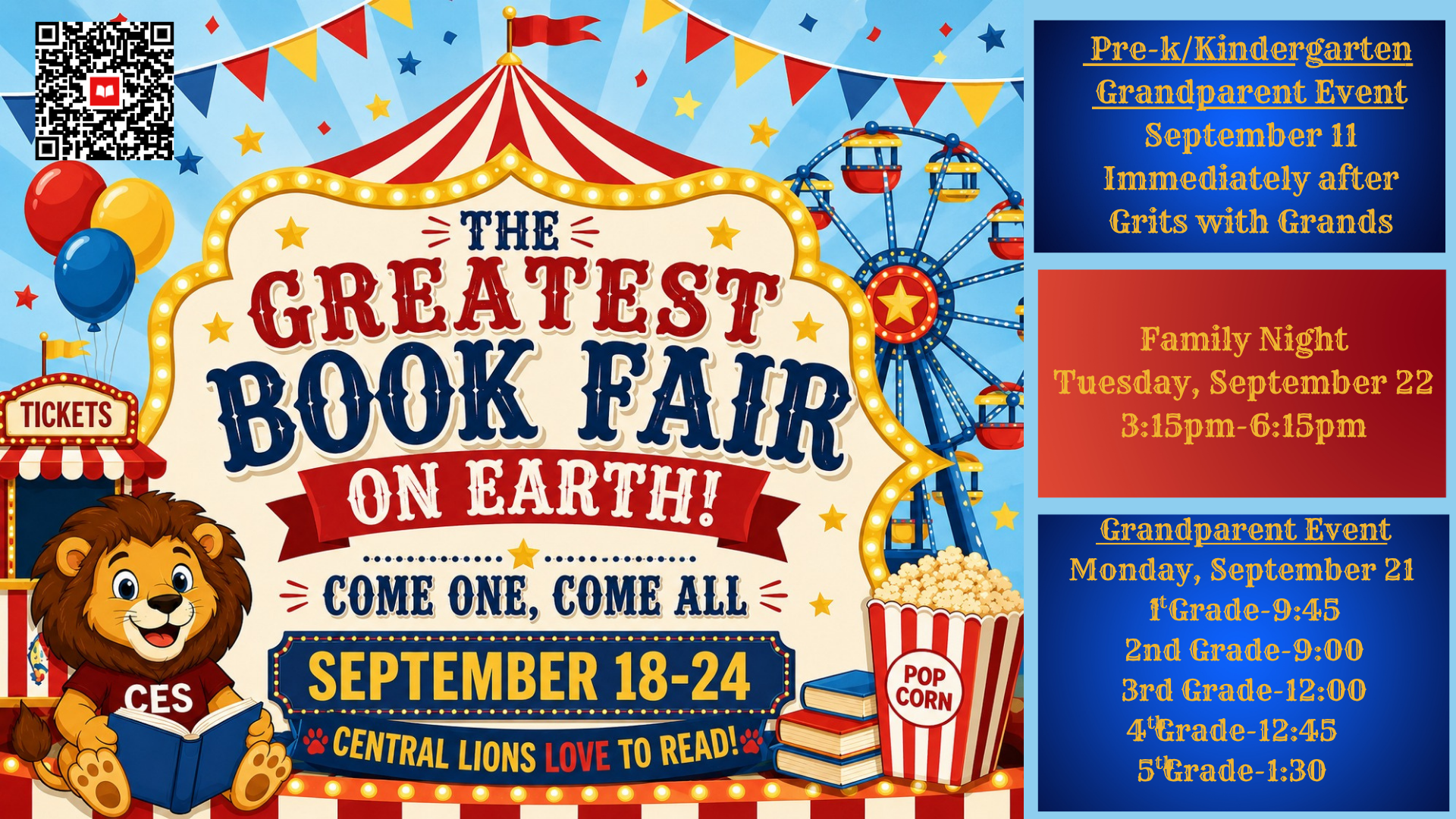 The Greatest Book Fair on Earth!  Come One Come All September 18-24 Central Lions Love to Read Pre-k/Kindergarten Grandparent Even September 11 Immediately after Grits with Grands Family Night Tuesday, September 22 from 3:15-6:15 pm Grandparent Event Monday, September 21 for Grades 1-56 during exploratory