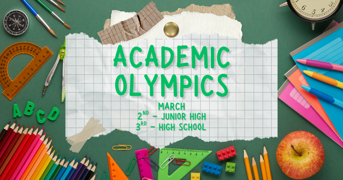 Academic Olympics March 2nd - Junior High 3rd - High School