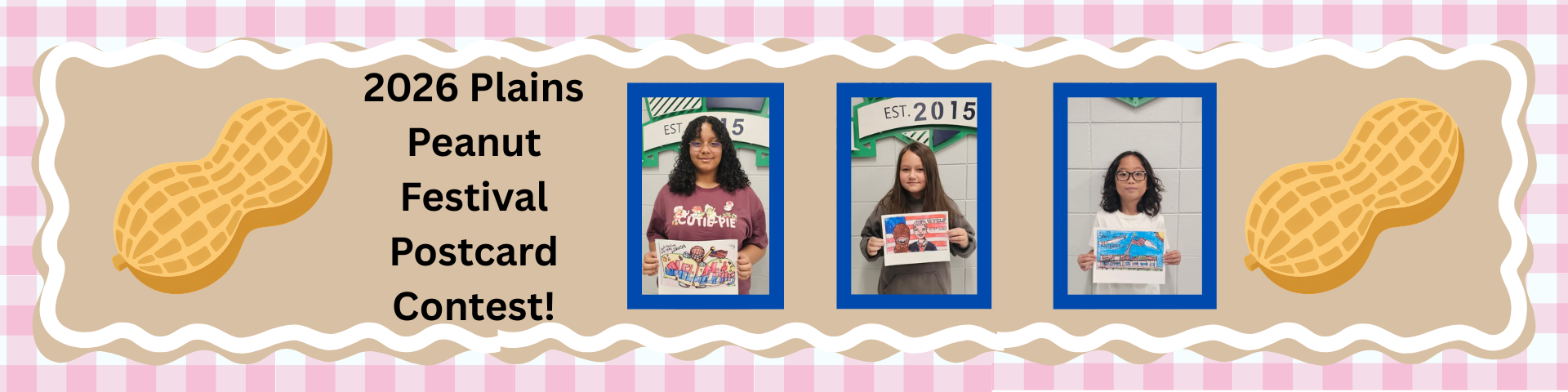 Congratulations to our winners: Kaliyah Bonner – 6th Grade Riley Hale – 5th Grade Nathan Villarosa – 3rd Grade As contest winners, Kaliyah, Riley, and Nathan are invited to attend the 2026 Plains Peanut Festival on Saturday, September 26, where they will receive their awards and have the exciting opportunity to walk down Main Street as participants in the festival parade! 