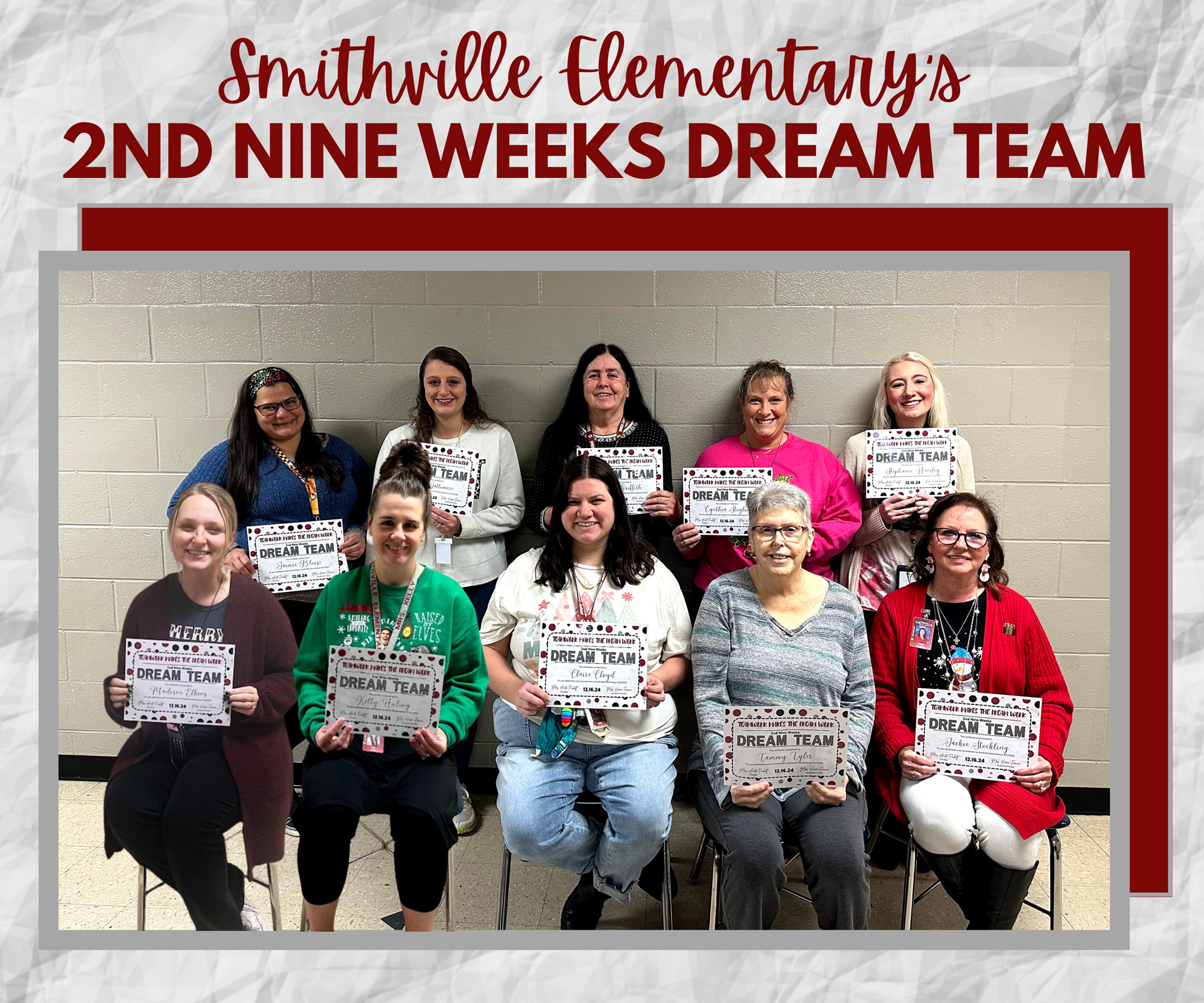 Smithville Elementary would like to recognize our "Dream Team" for the second nine weeks of school. These faculty and staff members were selected for recognition by the administration for their dedication and commitment to Smithville Elementary's success. Those recognized are:  Pre-K Teacher: Emily Lattimore Kindergarten Teacher: Cynthia Stoglin 1st Grade Teacher: Madison Elkins 2nd Grade Teacher: Stephanie Hensley Computer Teacher: Kelly Huling Secretary:  Jackie Stockling CDC Teacher: Claire Cloyd Paraprofessional: Betty Griffith Paraprofessional: Jaimie Bloise Cafeteria Staff: Tammy Tyler