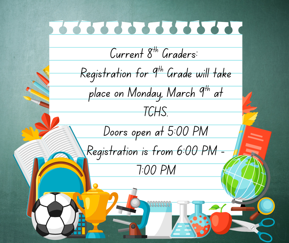 Families of Current 8th Graders:  Registration for 9th grade will take place on Monday, March 9th at Tattnall County High School.  Doors open at 5:00 PM Registration will be held from 6:00 PM – 7:00 PM  TCHS looks forward to welcoming future high school students and their families!