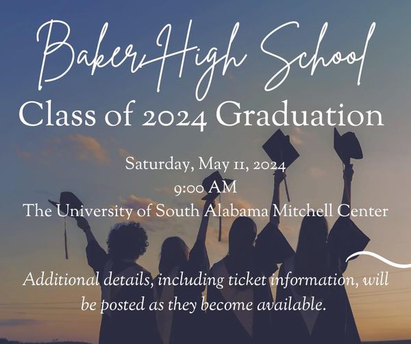  The Baker High School class of 2024 graduation will be held on Saturday, May 11, 2024 at 9:00AM. Ceremonies will be held at the University of South Alabama Mitchell Center. 