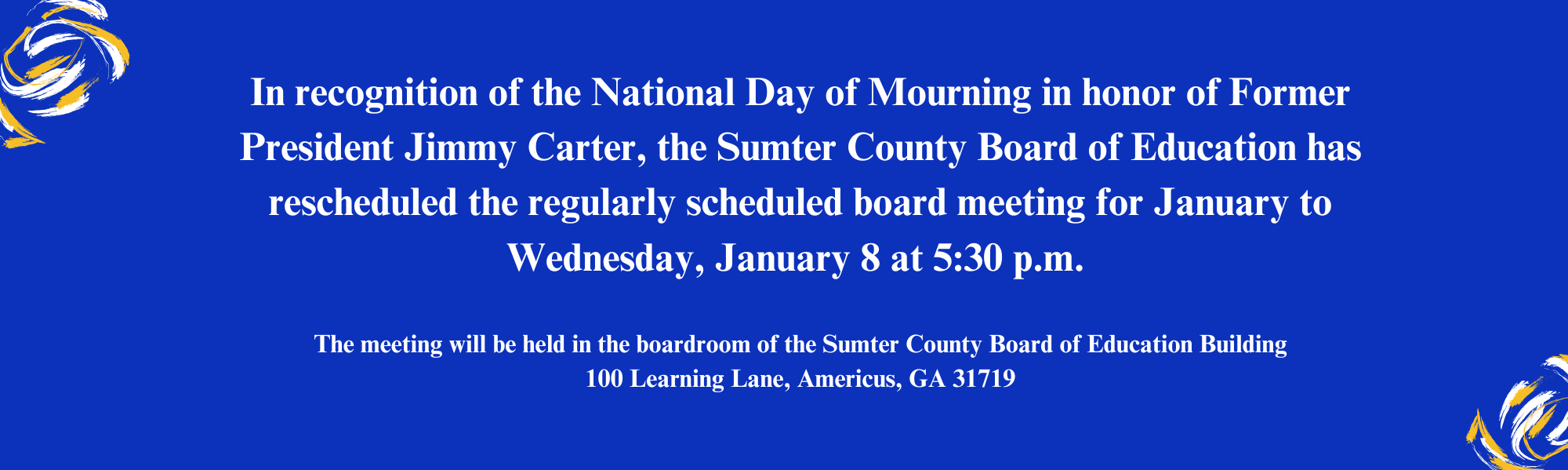 January Regularly Scheduled BOE meeting rescheduled to Wednesday, January 8 at 5:30 pm in recognition of the National Day of Mourning for Former President Jimmy Carter.