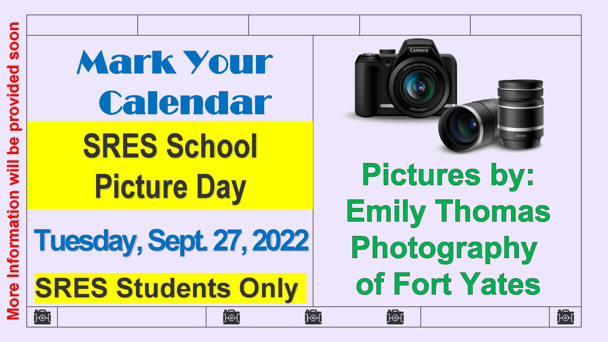Mark your calendar SRES School picture day Tuesday, Sept 27, 2022 SRES students only Pictures by: Emily Thomas of Fort Yates