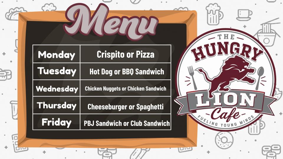 Menu Monday Crispito or Pizza Tuesday Hot Dog or BBQ Sandwich Wednesday Chicken Nuggets or Chicken Sandwich Thursday Cheeseburger or Spaghetti Friday PBJ Sandwich or Club Sandwich