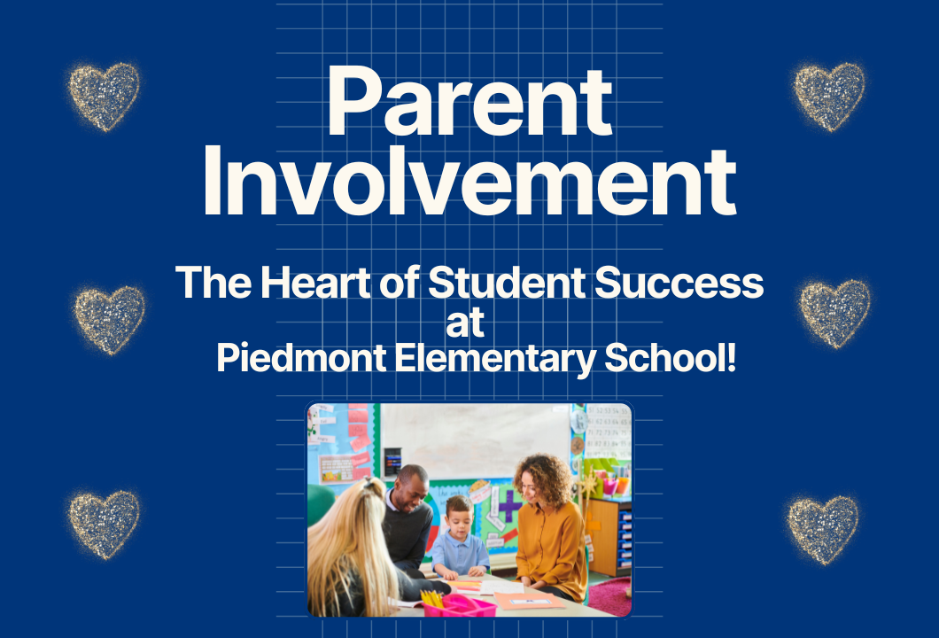 Parent Involvement is the Heart of Success @ Piedmont Elementary/Image of parents/child/teacher 