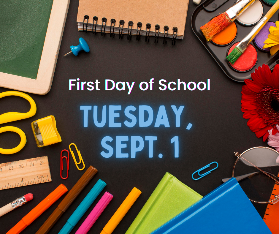 First day of school is Tuesday Sept 1