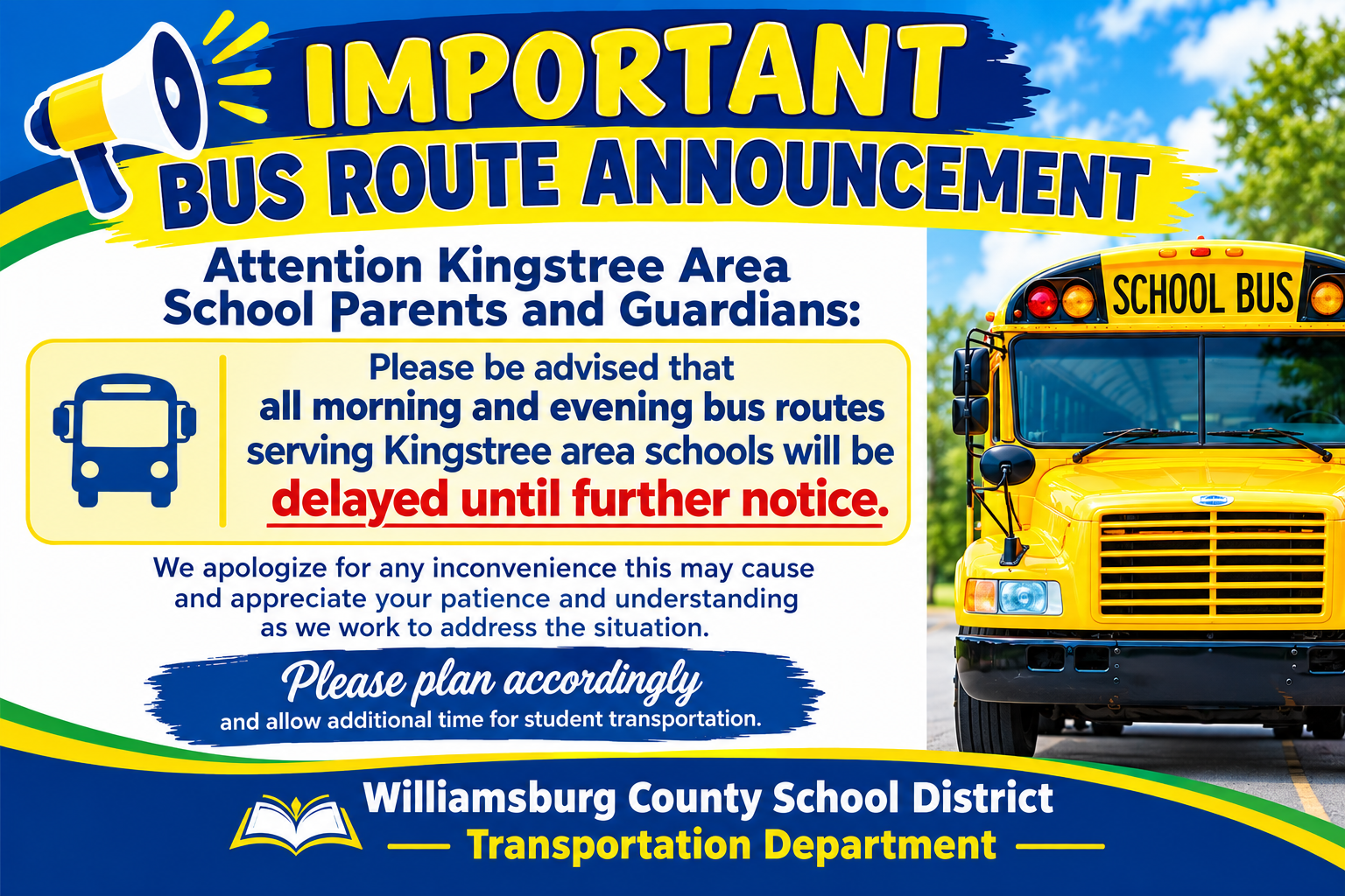 Bright school-themed bus route announcement graphic featuring a yellow school bus and megaphone. The announcement informs Kingstree-area school parents and guardians that all morning and evening bus routes serving Kingstree area schools will be delayed until further notice. It asks families to plan accordingly and allow additional time for student transportation. The graphic is branded **Williamsburg County School District – Transportation Department**
